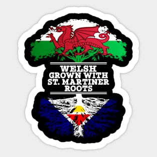 Welsh Grown With St. Martiner Roots - Gift for St. Martiner With Roots From Saint Martin Sticker